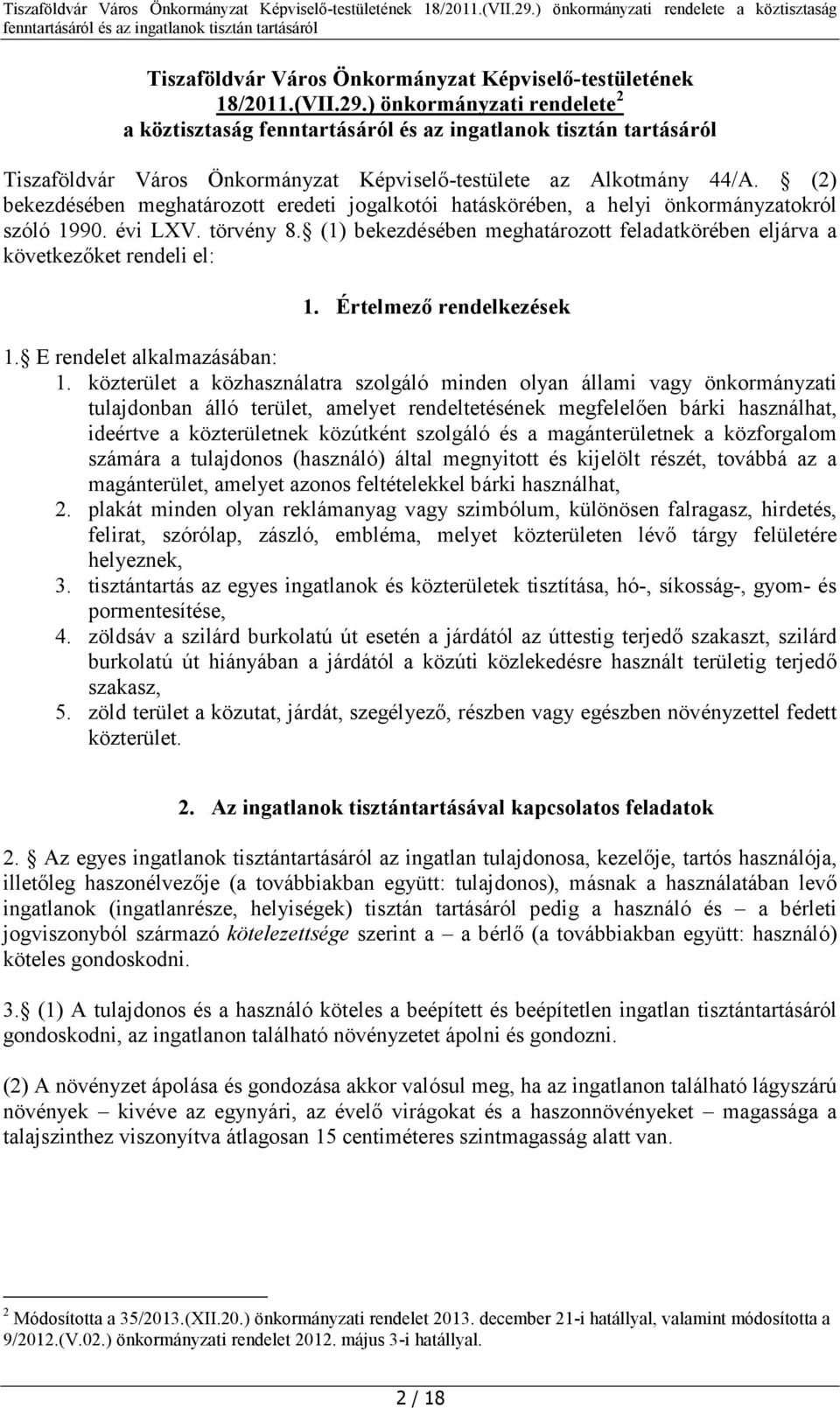 (1) bekezdésében meghatározott feladatkörében eljárva a következőket rendeli el: 1. Értelmező rendelkezések 1. E rendelet alkalmazásában: 1.