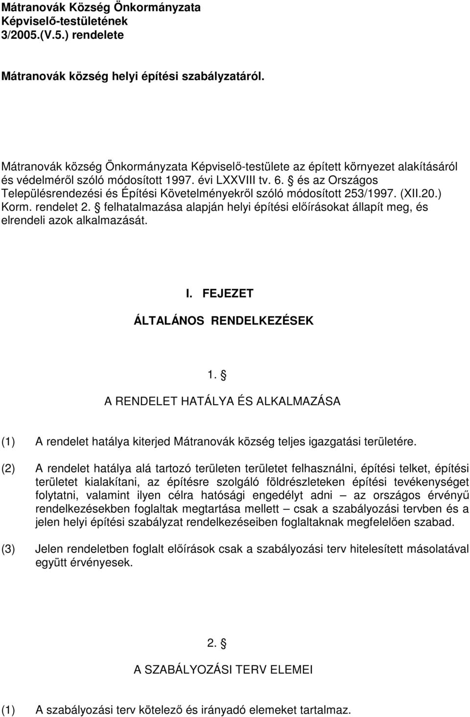 és az Országos Településrendezési és Építési Követelményekrıl szóló módosított 253/1997. (XII.20.) Korm. rendelet 2.