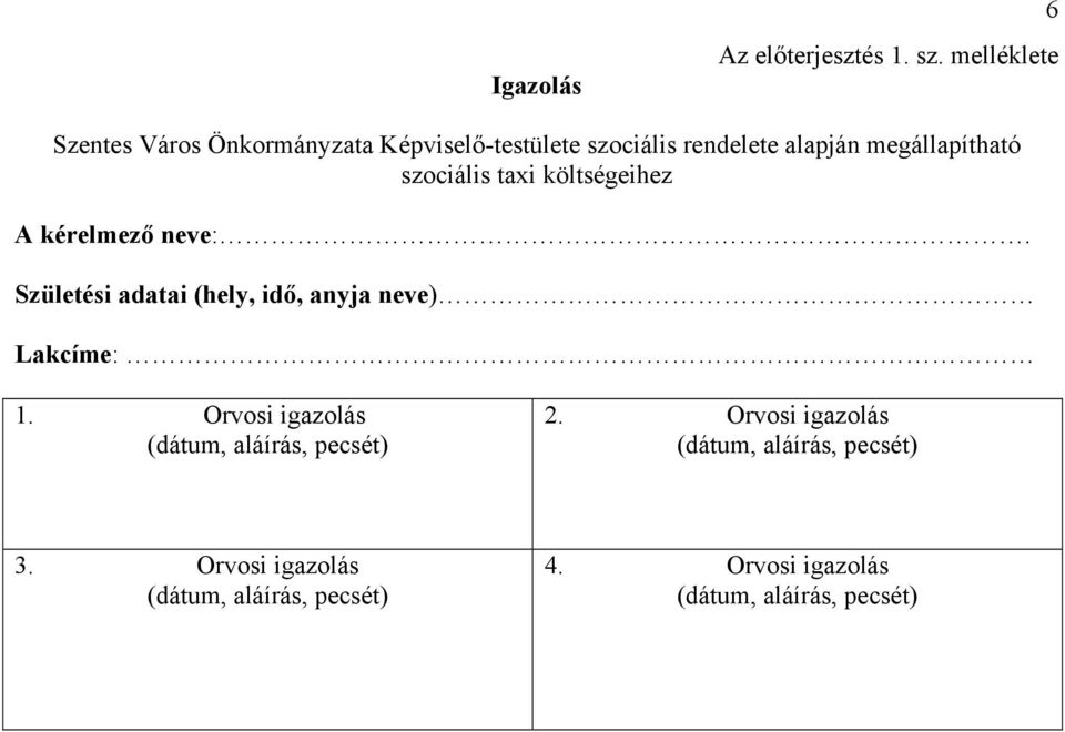 rendelete alapján megállapítható szociális taxi költségeihez A kérelmező