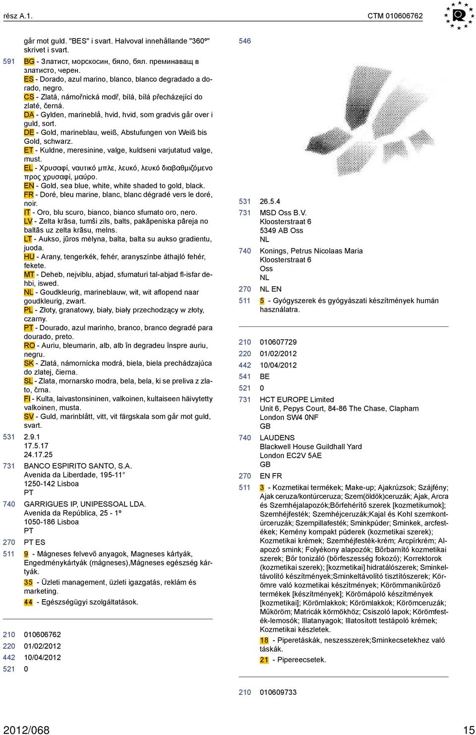 DA - Gylden, marineblå, hvid, hvid, som gradvis går over i guld, sort. - Gold, marineblau, weiß, Abstufungen von Weiß bis Gold, schwarz.