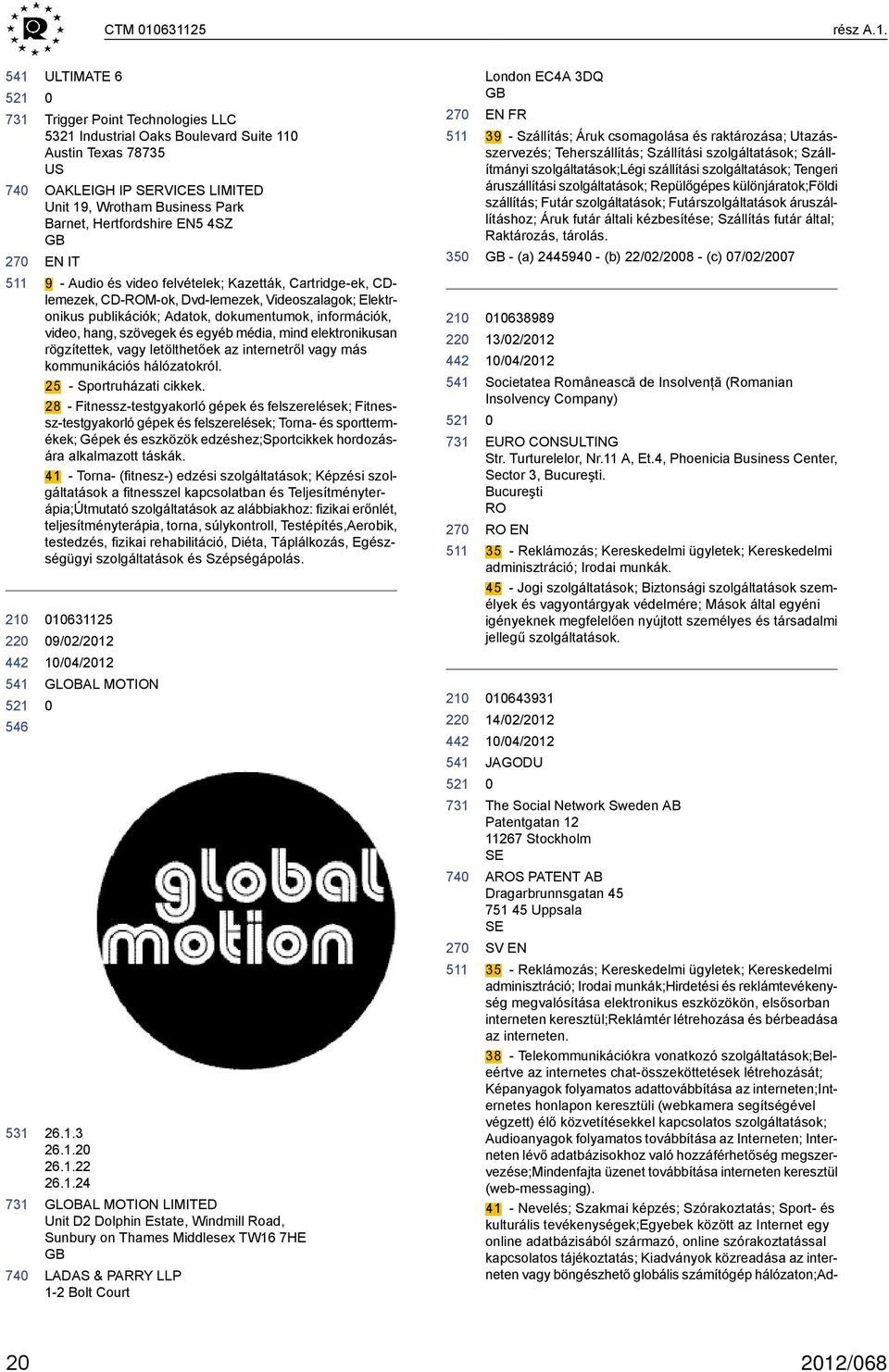 Hertfordshire EN5 4SZ GB EN IT 9 - Audio és video felvételek; Kazetták, Cartridge-ek, CDlemezek, CD-ROM-ok, Dvd-lemezek, Videoszalagok; Elektronikus publikációk; Adatok, dokumentumok, információk,