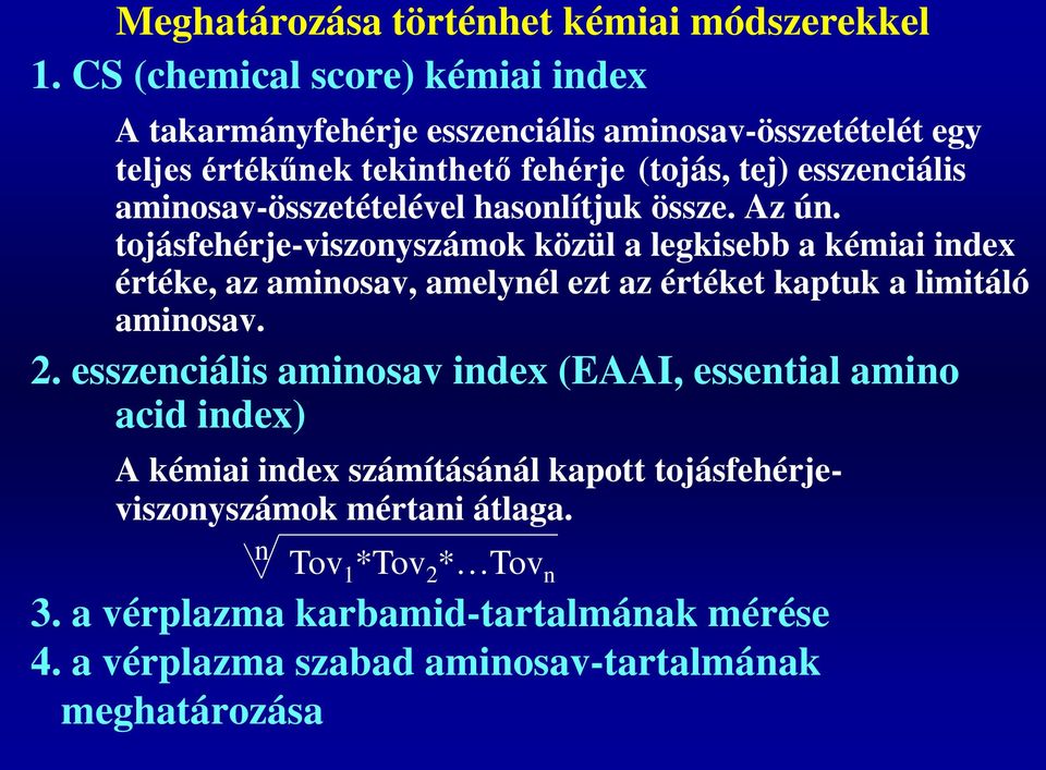 aminosav-összetételével hasonlítjuk össze. Az ún.