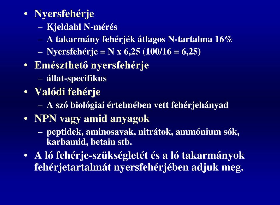 vett fehérjehányad NPN vagy amid anyagok peptidek, aminosavak, nitrátok, ammónium sók, karbamid,