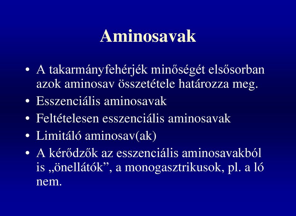 Esszenciális aminosavak Feltételesen esszenciális aminosavak