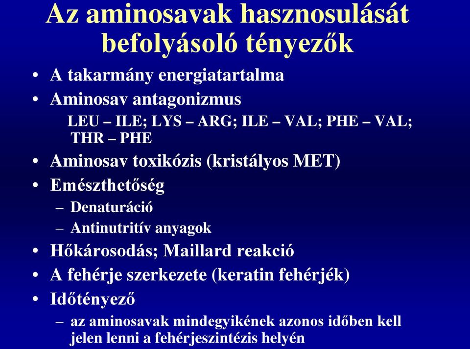 Emészthetőség Denaturáció Antinutritív anyagok Hőkárosodás; Maillard reakció A fehérje szerkezete