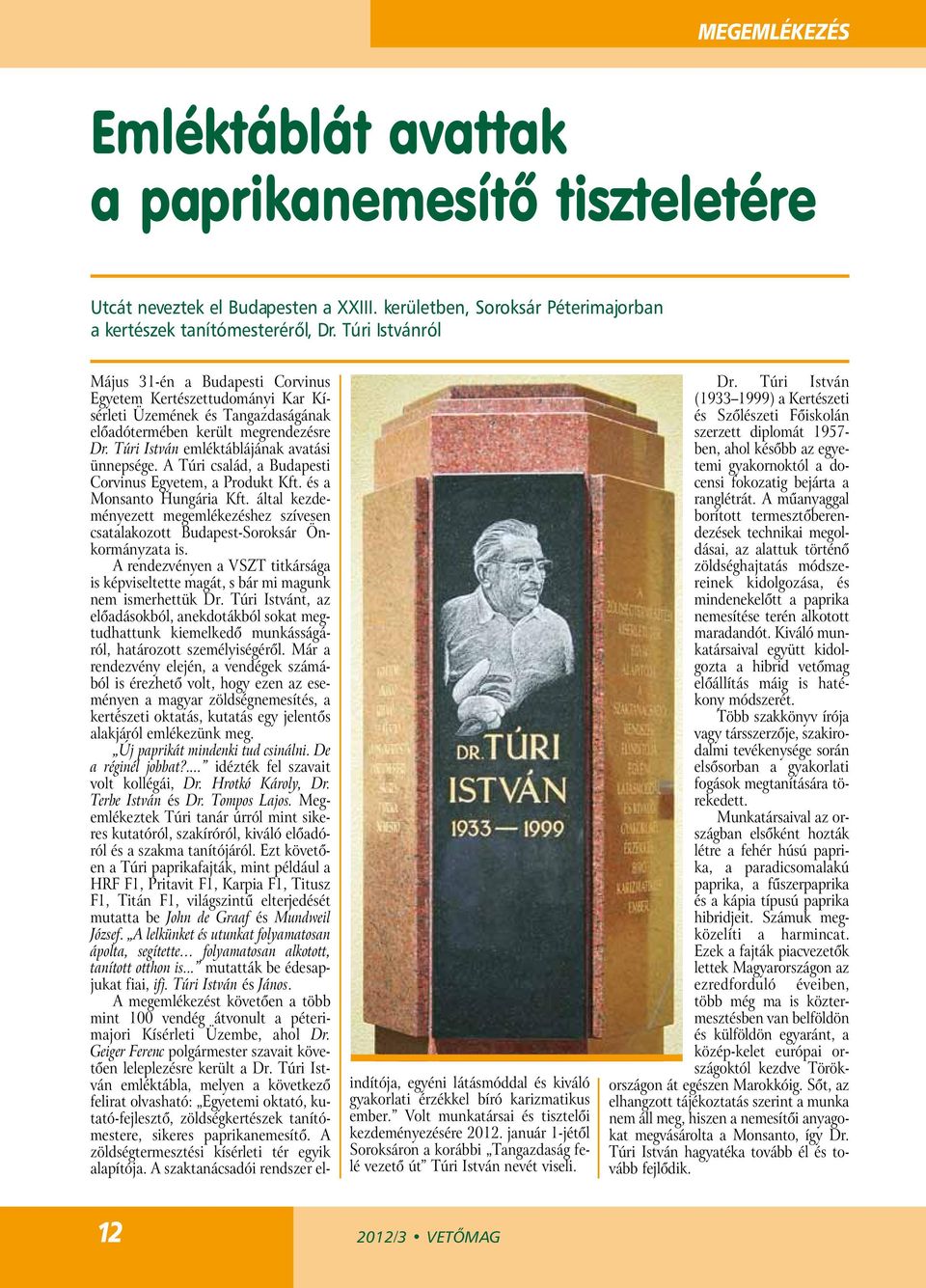 Túri István emléktáblájának avatási ünnepsége. A Túri család, a Budapesti Corvinus Egyetem, a Produkt Kft. és a Monsanto Hungária Kft.