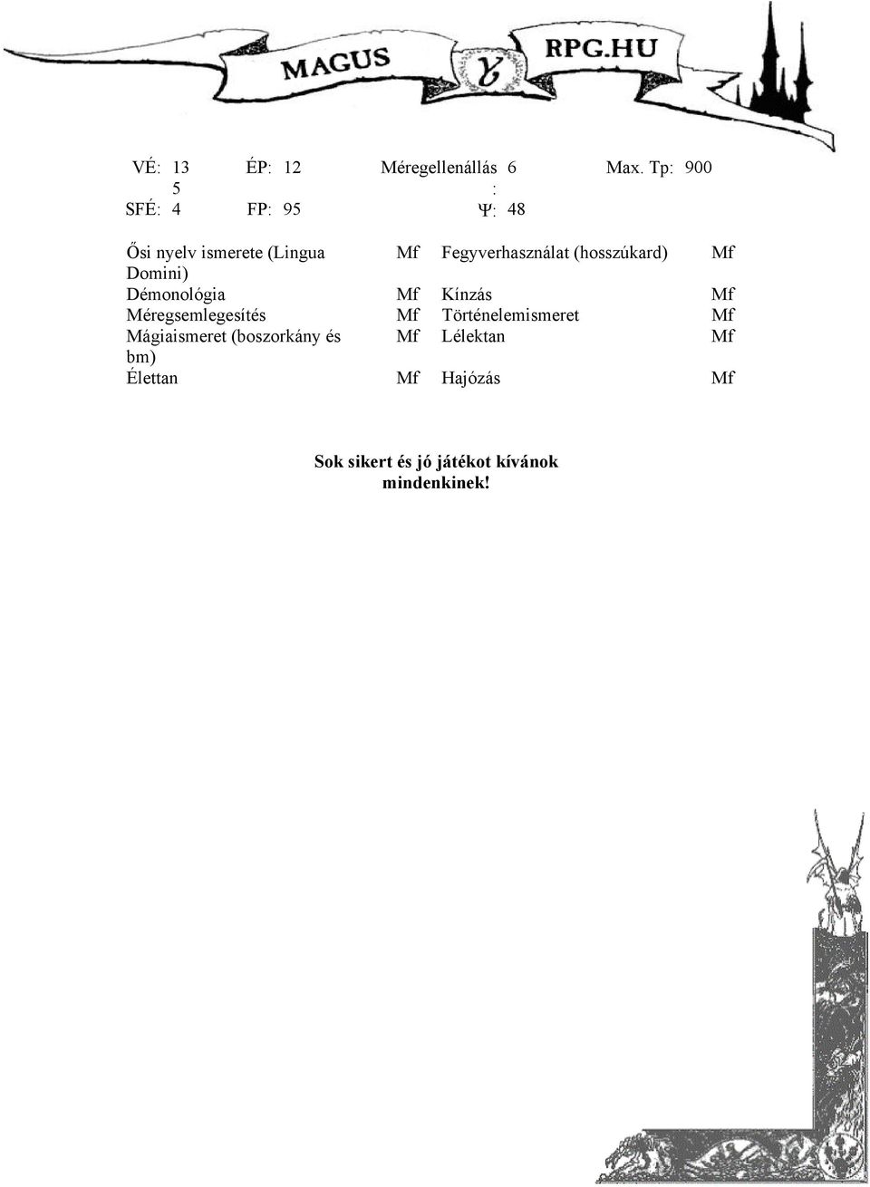 (hosszúkard) Mf Domini) Démonológia Mf Kínzás Mf Méregsemlegesítés Mf