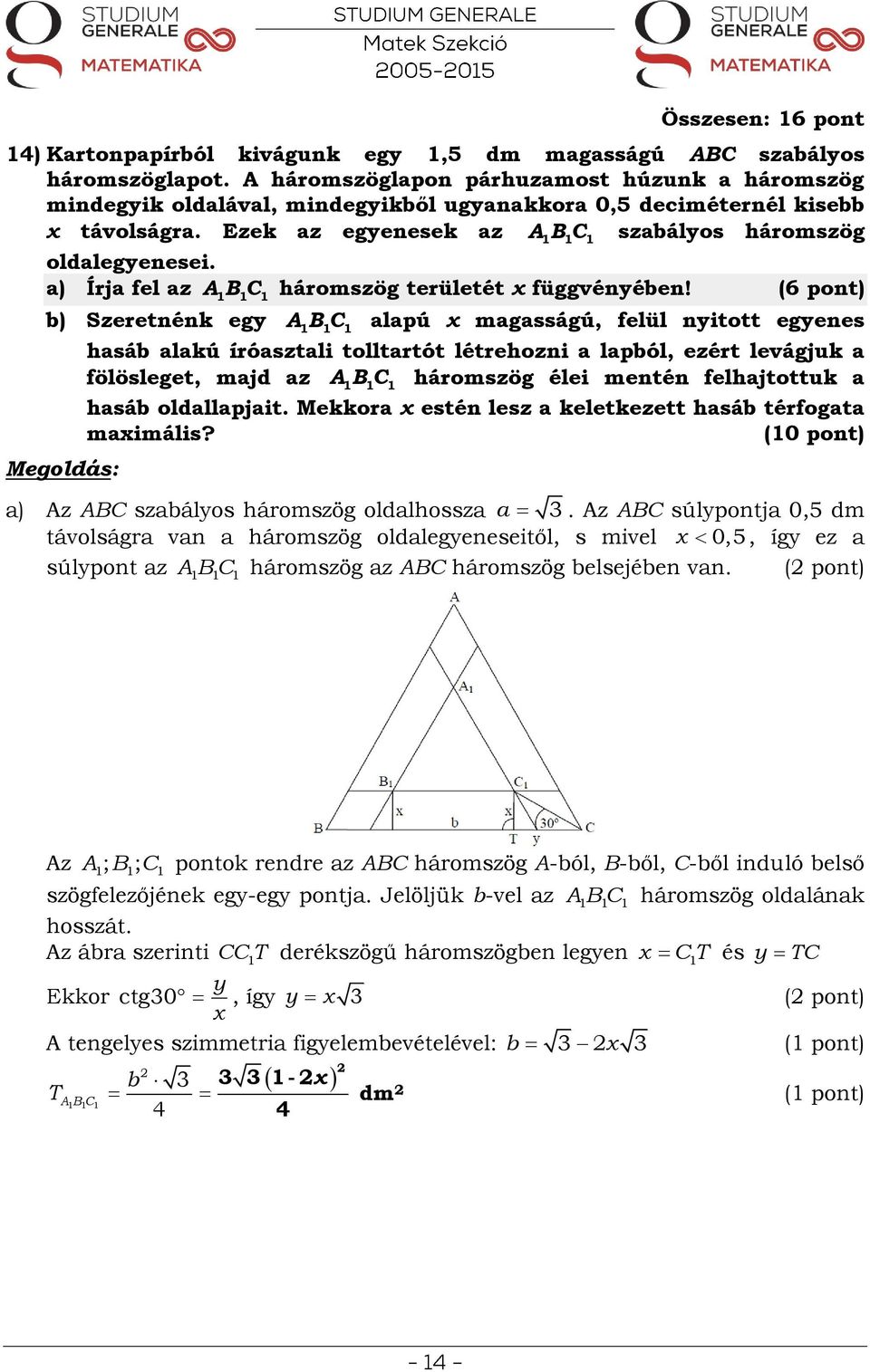 a) Írja fel az háromszög területét x függvényében!