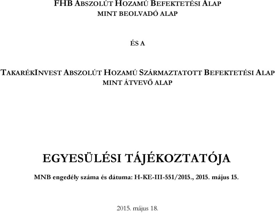 MINT ÁTVEV ALAP EGYESÜLÉSI TÁJÉKOZTATÓJA MNB enőedély száma