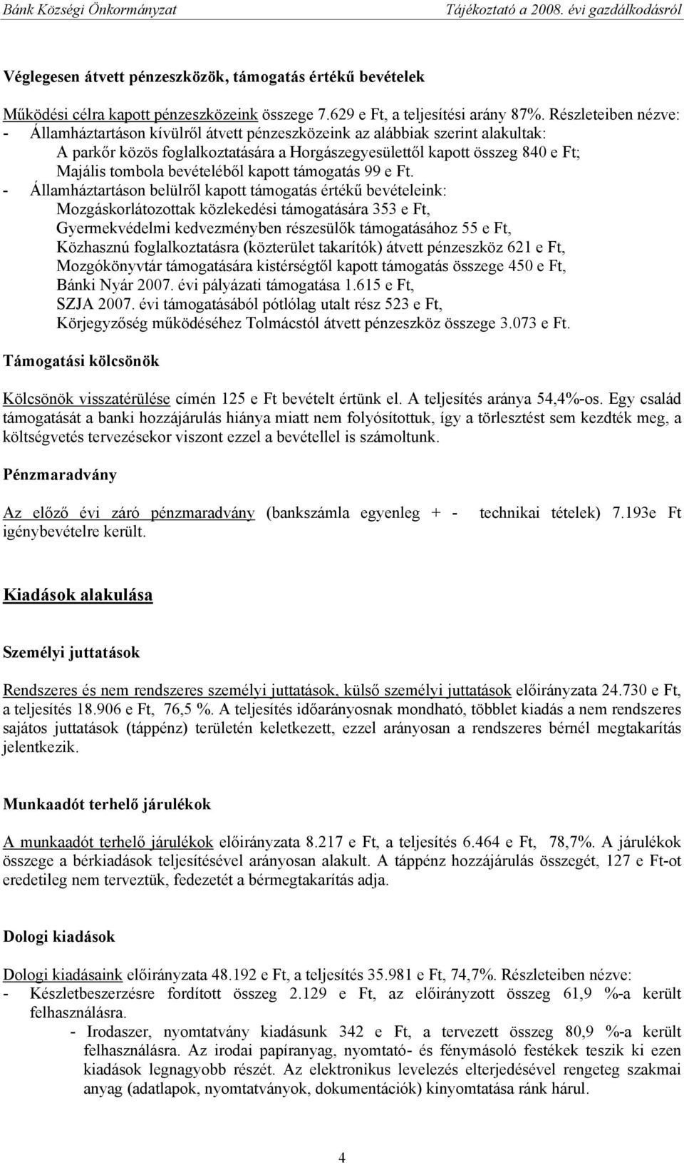 bevételéből kapott támogatás 99 e Ft.