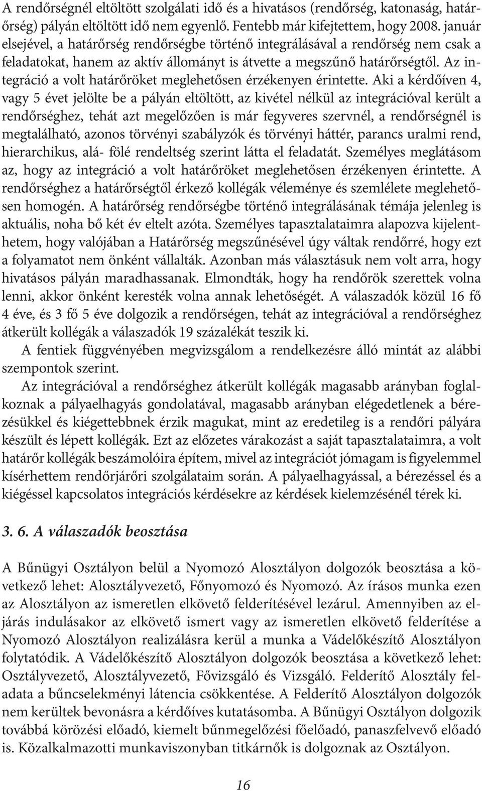 Az integráció a volt határőröket meglehetősen érzékenyen érintette.