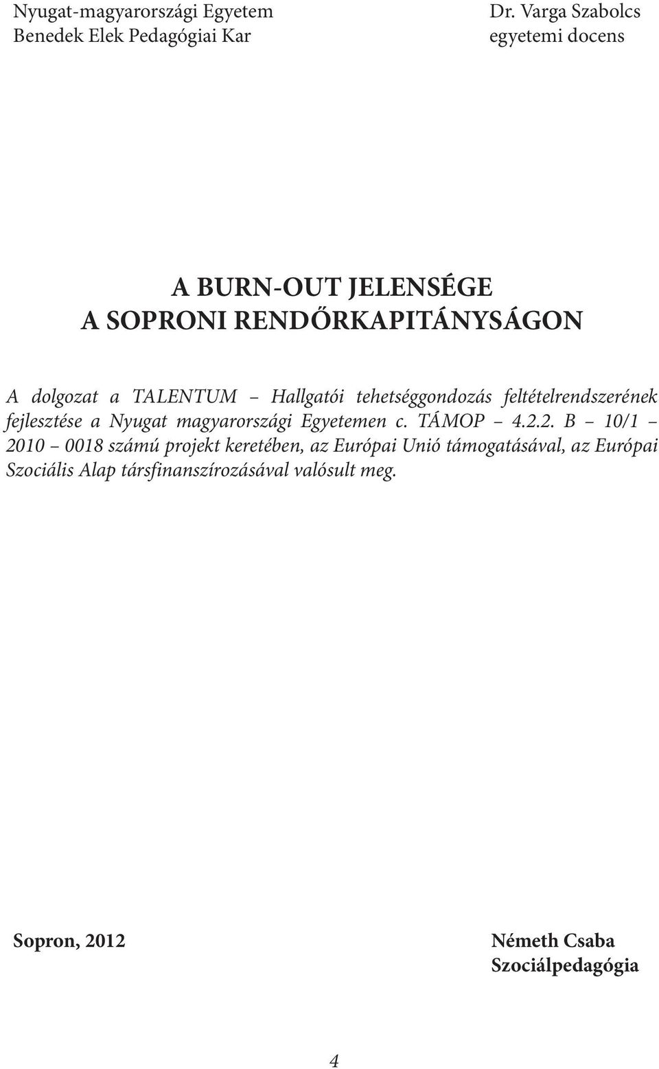 tehetséggondozás feltételrendszerének fejlesztése a Nyugat magyarországi Egyetemen c. TÁMOP 4.2.