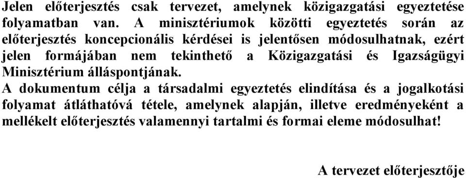 formájában nem tekinthető a Közigazgatási és Igazságügyi Minisztérium álláspontjának.