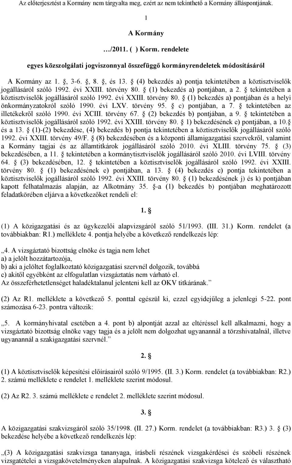 évi LXV. törvény 95. c) pontjában, a 7. tekintetében az illetékekről szóló 1990. évi XCIII. törvény 67. (2) bekezdés b) pontjában, a 9. tekintetében a köztisztviselők jogállásáról szóló 1992.