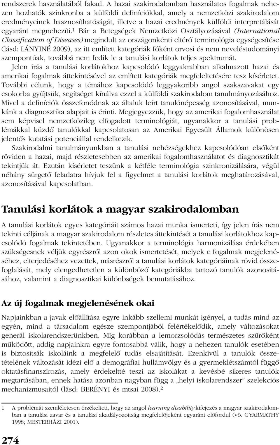 külföldi interpretálását egyaránt megnehezíti.