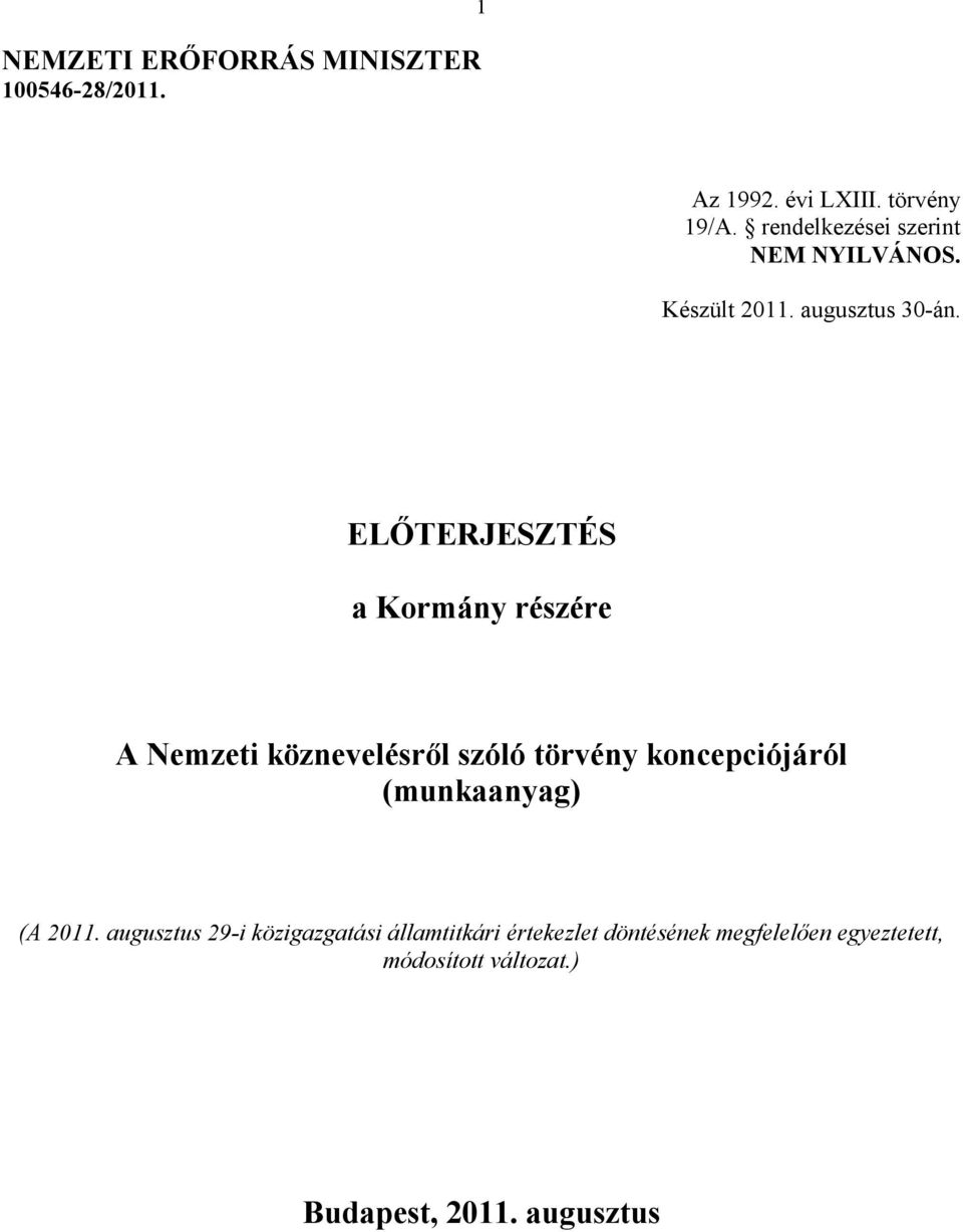 ELŐTERJESZTÉS a Kormány részére A Nemzeti köznevelésről szóló törvény koncepciójáról (munkaanyag)