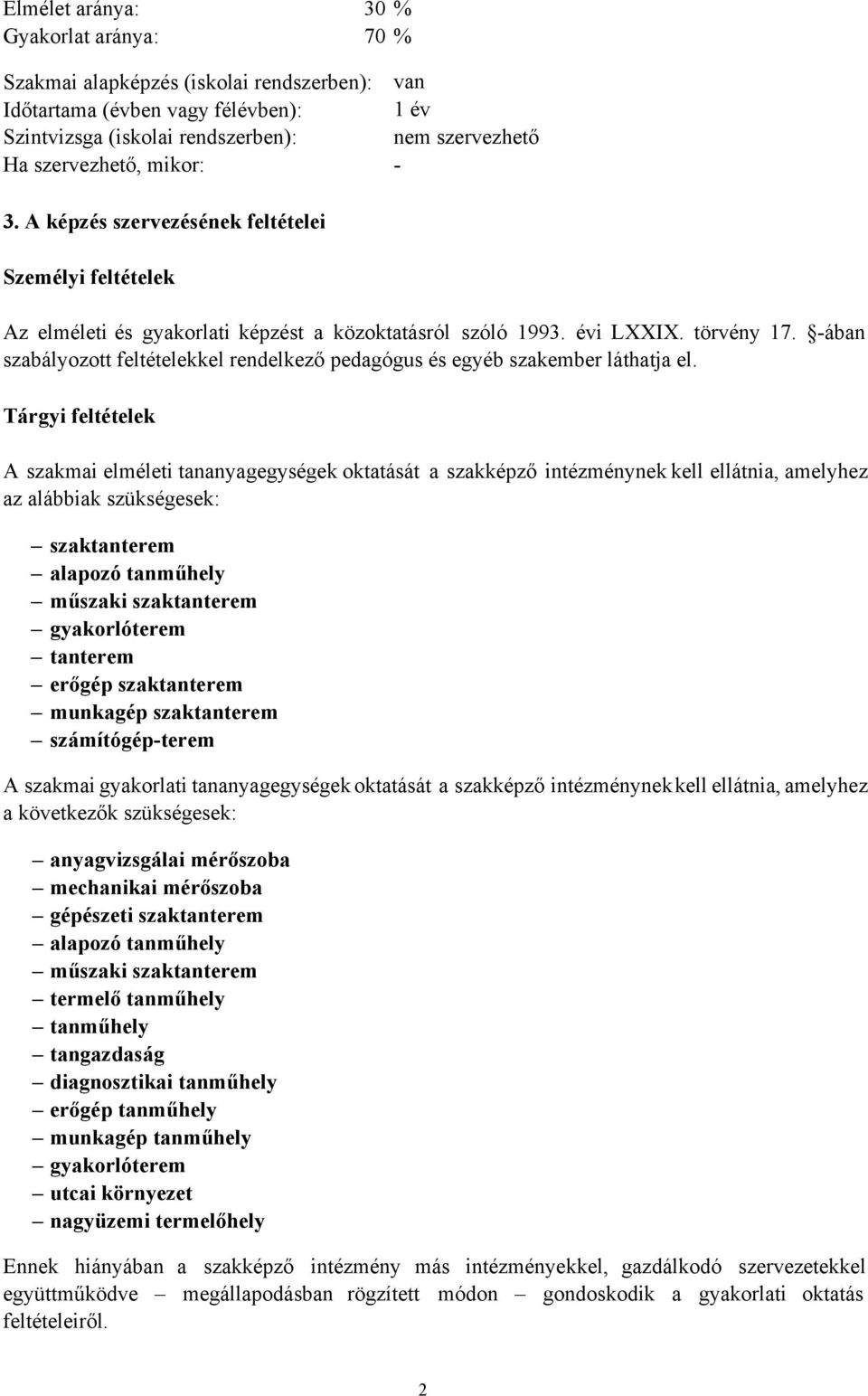 -ában szabályozott feltételekkel rendelkező pedagógus és egyéb szakember láthatja el.