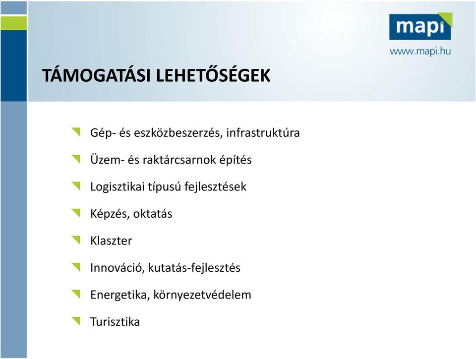 Logisztikai típusú fejlesztések Képzés, oktatás