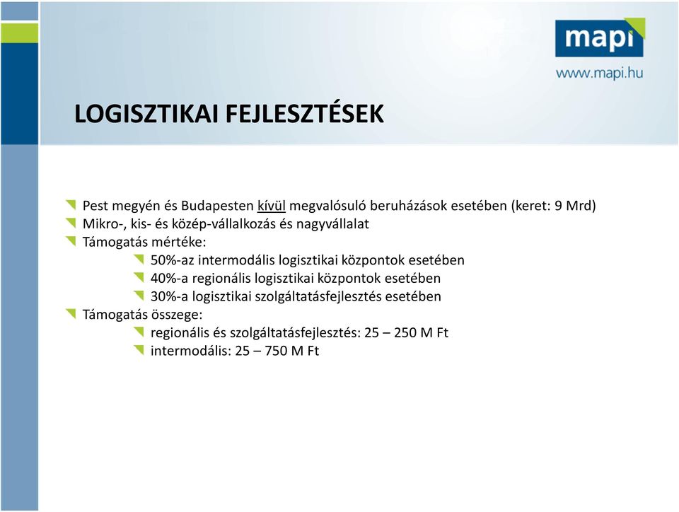 központok esetében 40%-a regionális logisztikai központok esetében 30%-a logisztikai