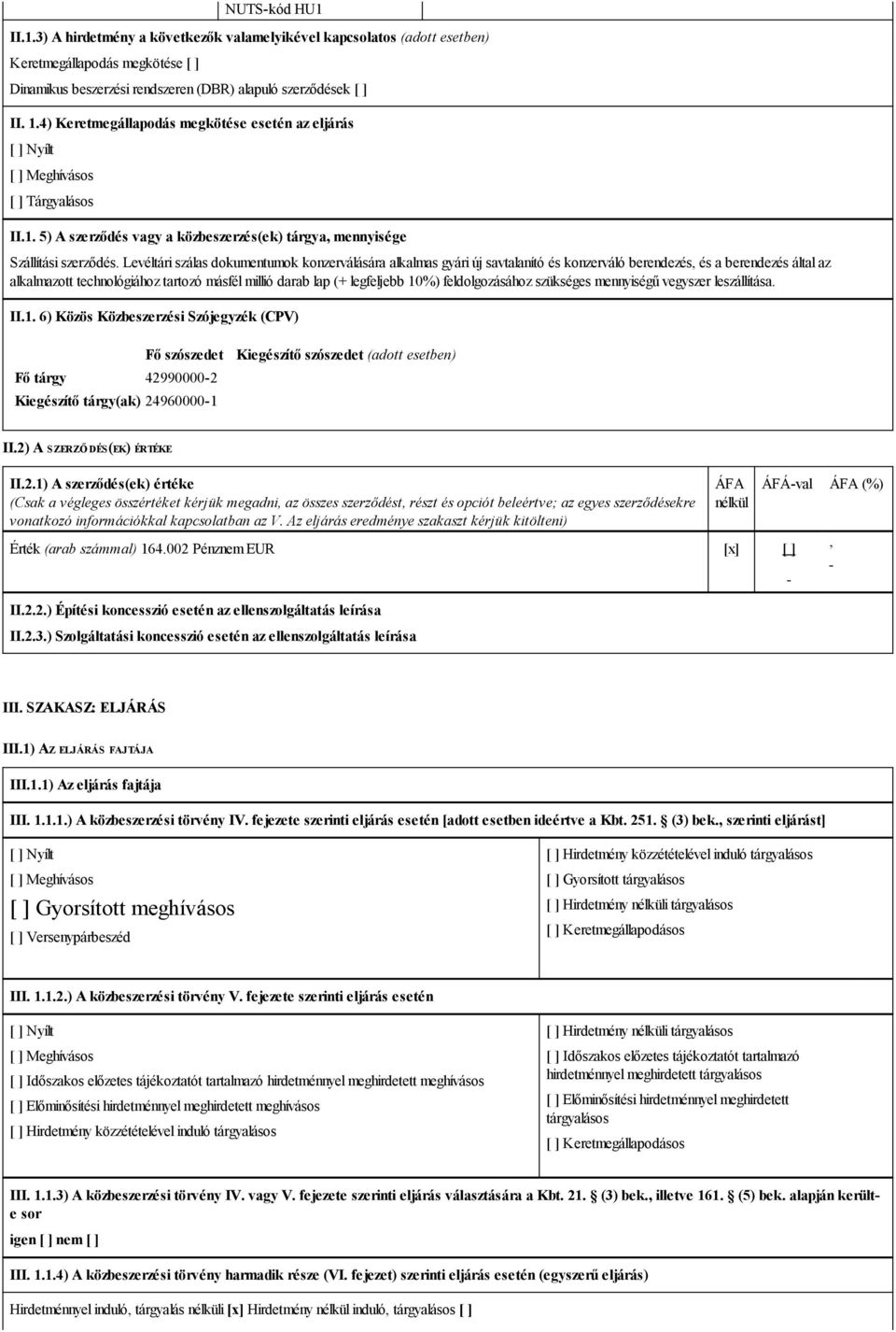 Levéltári szálas dokumentumok konzerválására alkalmas gyári új savtalanító és konzerváló berendezés és a berendezés által az alkalmazott technológiához tartozó másfél millió darab lap (+ legfeljebb