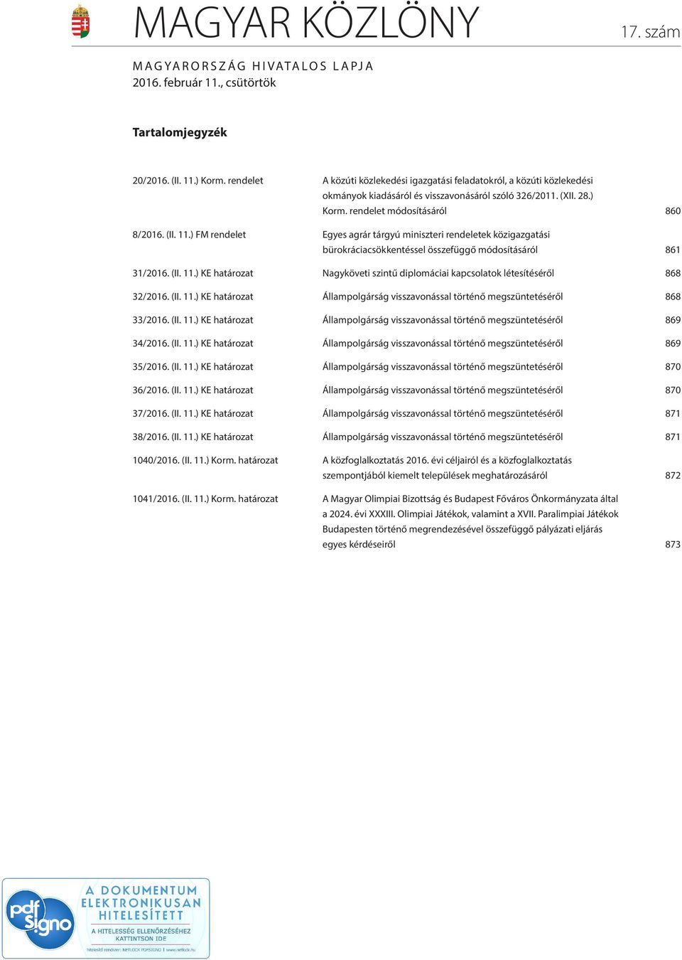 ) FM rendelet Egyes agrár tárgyú miniszteri rendeletek közigazgatási bürokráciacsökkentéssel összefüggő módosításáról 861 31/2016. (II. 11.