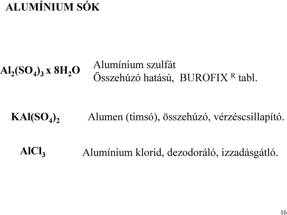 KAl(SO 4 ) 2 Alumen (timsó), összehúzó,