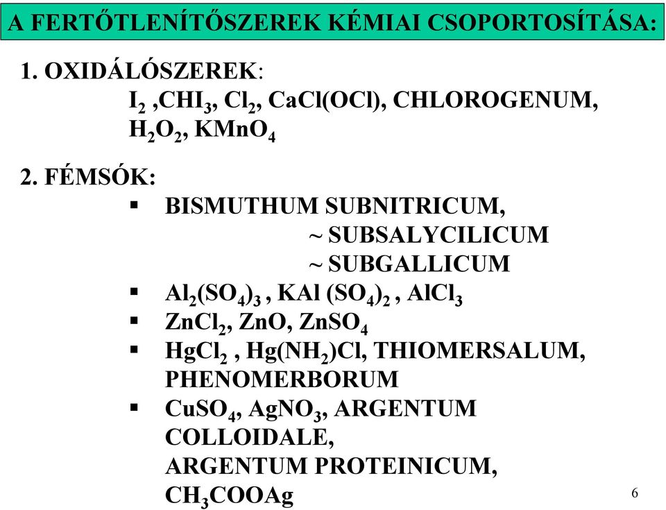 BISMUTHUM SUBNITRICUM, ~ SUBSALYCILICUM ~ SUBGALLICUM!