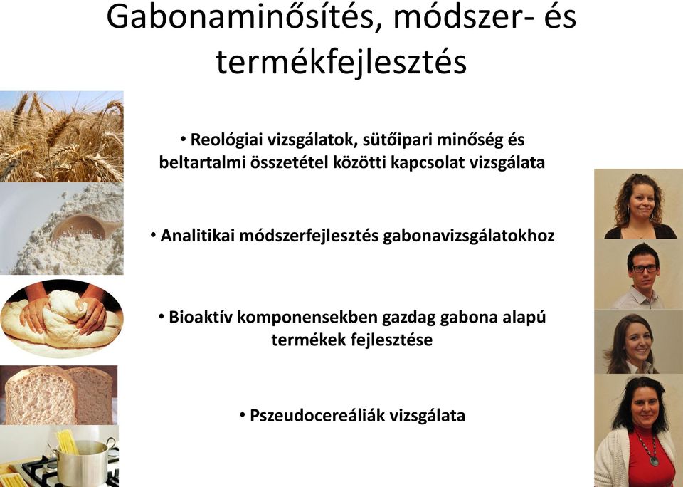 vizsgálata Analitikai módszerfejlesztés gabonavizsgálatokhoz Bioaktív