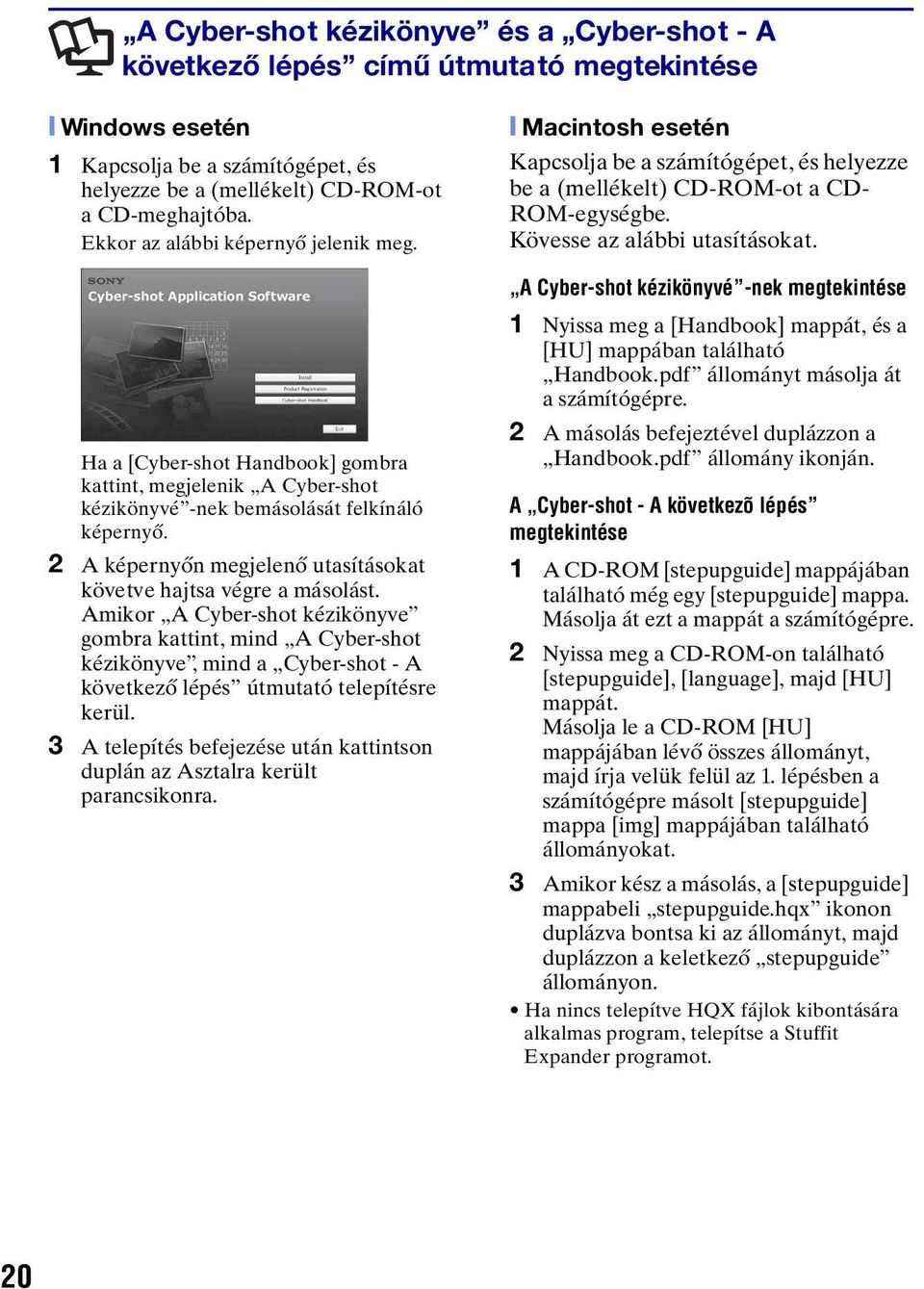 A Cyber-shot kézikönyvé -nek megtekintése Ha a [Cyber-shot Handbook] gombra kattint, megjelenik A Cyber-shot kézikönyvé -nek bemásolását felkínáló képernyő.