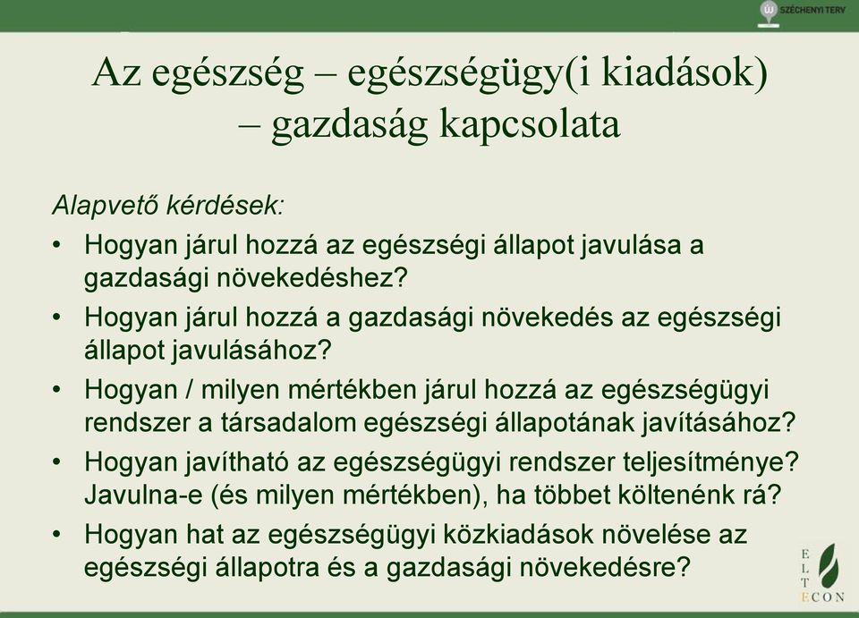 Hogyan / milyen mértékben járul hozzá az egészségügyi rendszer a társadalom egészségi állapotának javításához?