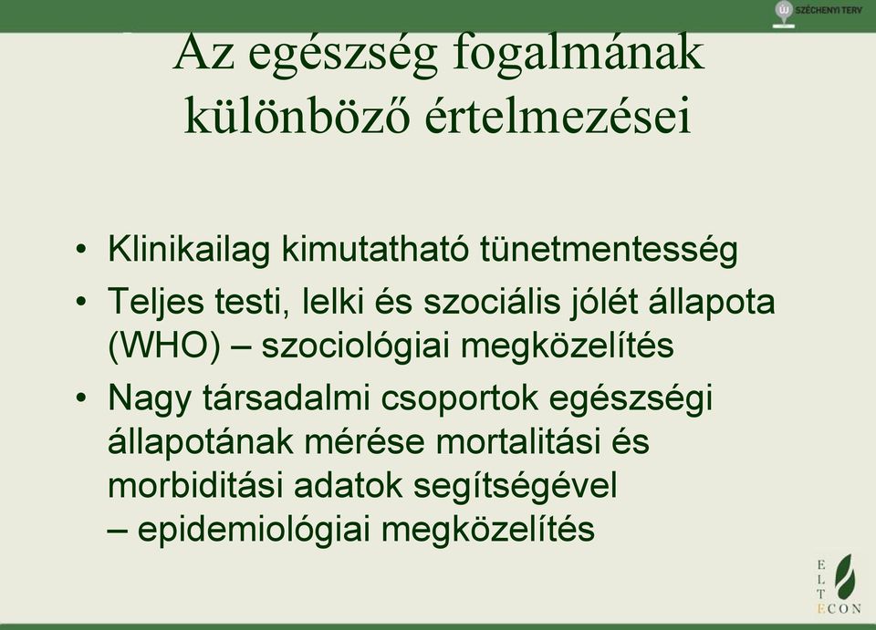 szociológiai megközelítés Nagy társadalmi csoportok egészségi állapotának