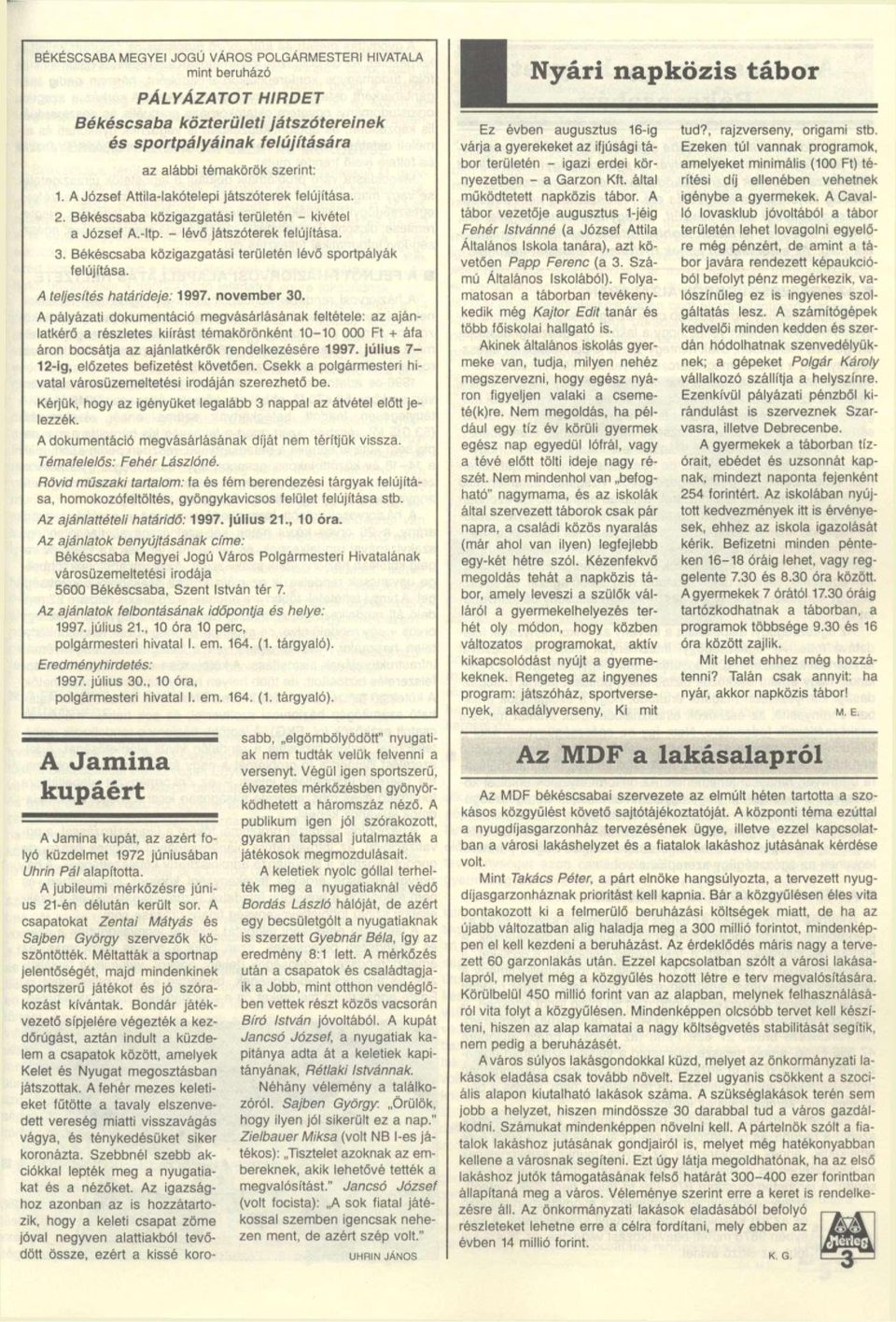 Békéscsaba közigazgatási területén lévő sportpályák felújítása. A teljesítés határideje: 1997. november 30.