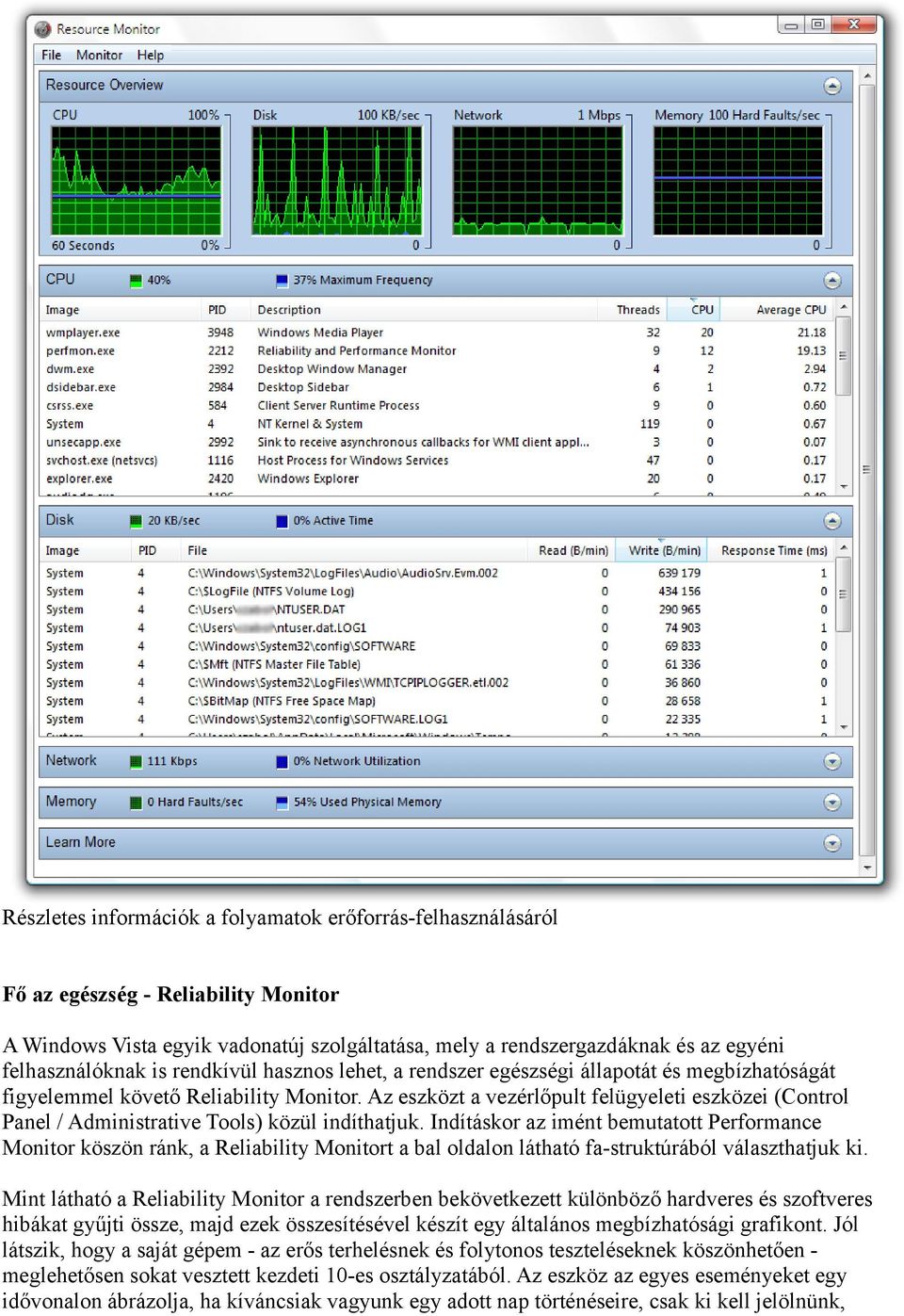 Az eszközt a vezérlőpult felügyeleti eszközei (Control Panel / Administrative Tools) közül indíthatjuk.