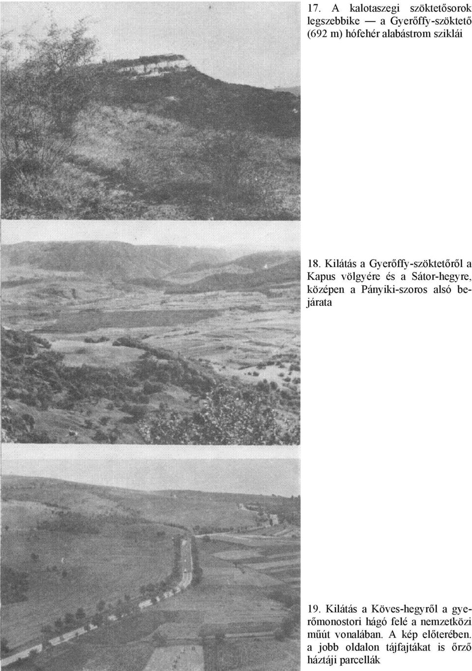 Kilátás a Gyerőffy-szöktetőről a Kapus völgyére és a Sátor-hegyre, középen a