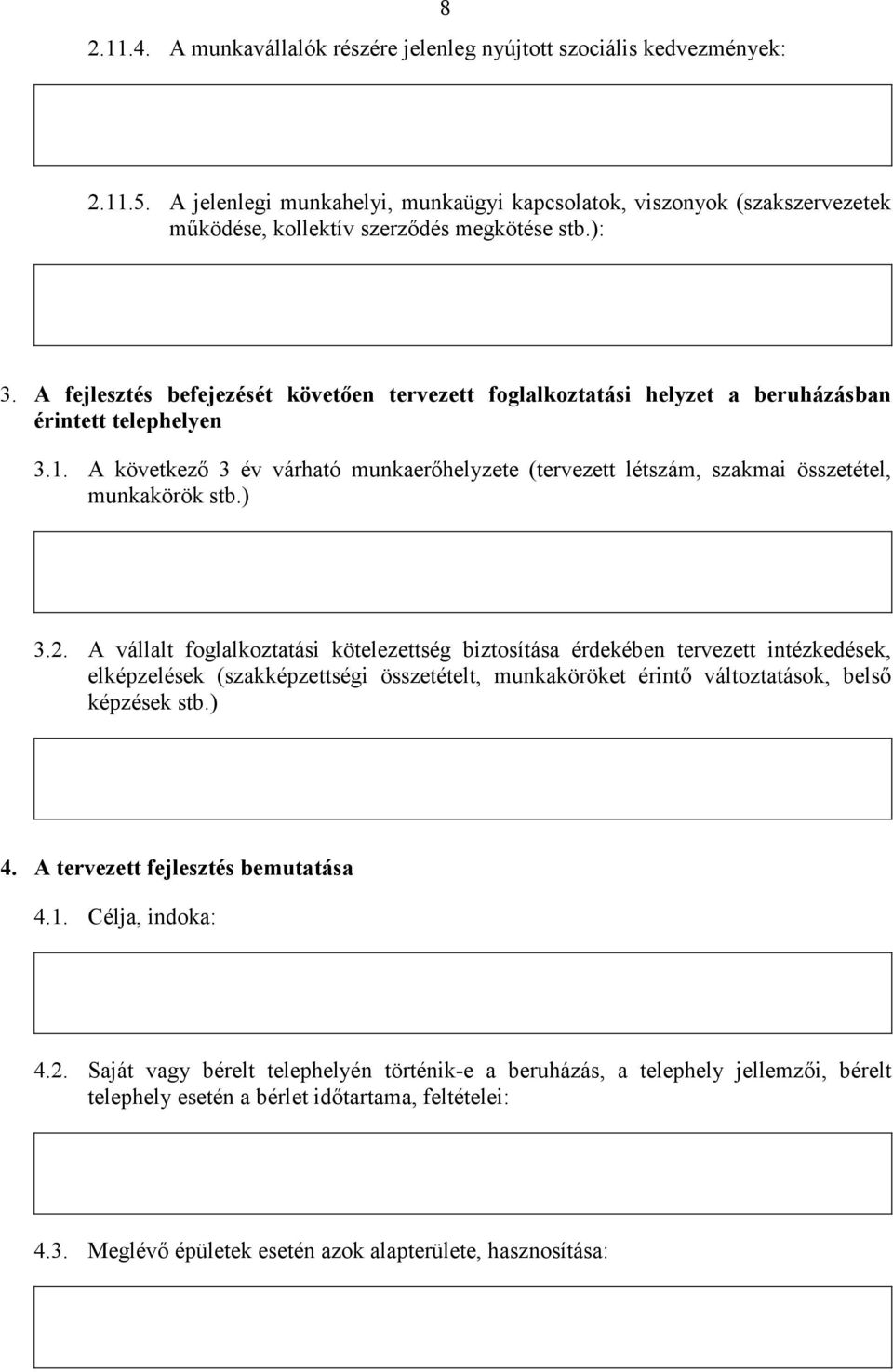 A fejlesztés befejezését követően tervezett foglalkoztatási helyzet a beruházásban érintett telephelyen 3.1.