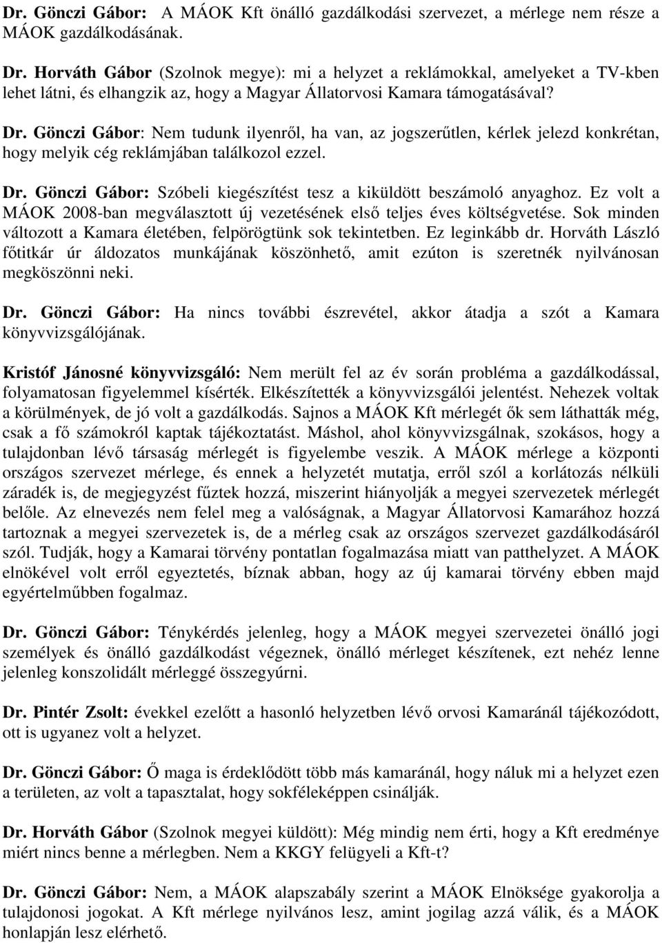 Gönczi Gábor: Nem tudunk ilyenről, ha van, az jogszerűtlen, kérlek jelezd konkrétan, hogy melyik cég reklámjában találkozol ezzel. Dr.