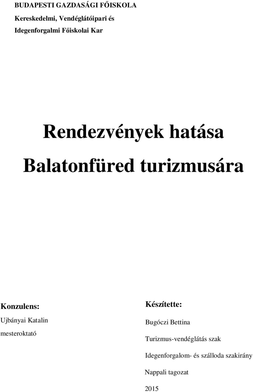 turizmusára Konzulens: Ujbányai Katalin mesteroktató Készítette: Bugóczi