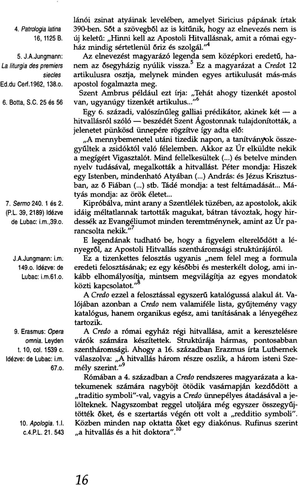 543 lánói zsinat atyáinak levelében, amelyet Siricius pápának írtak 39O-ben.