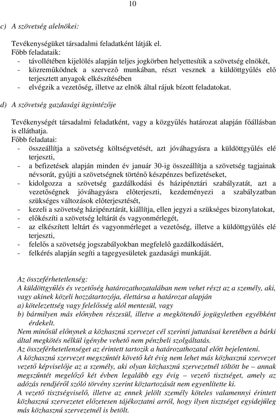 elkészítésében - elvégzik a vezetőség, illetve az elnök által rájuk bízott feladatokat.