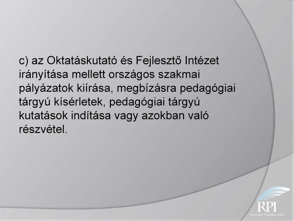 kiírása, megbízásra pedagógiai tárgyú kísérletek,