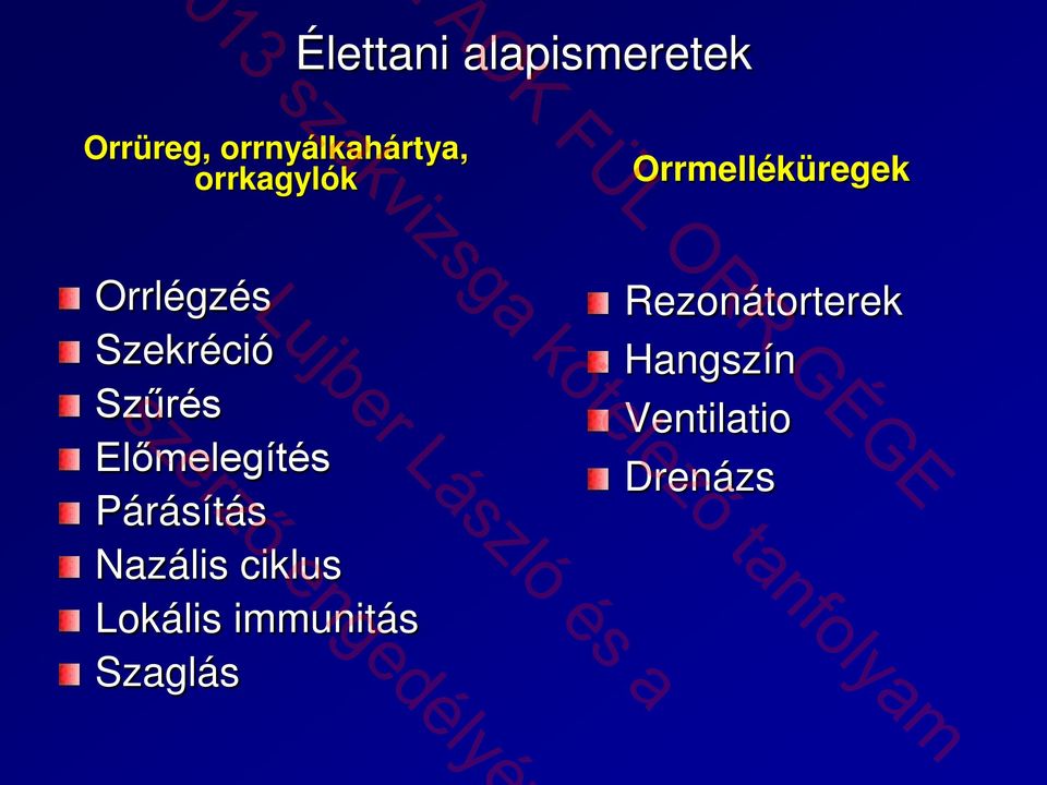 Szűrés Előmelegítés Párásítás Nazális ciklus Lokális