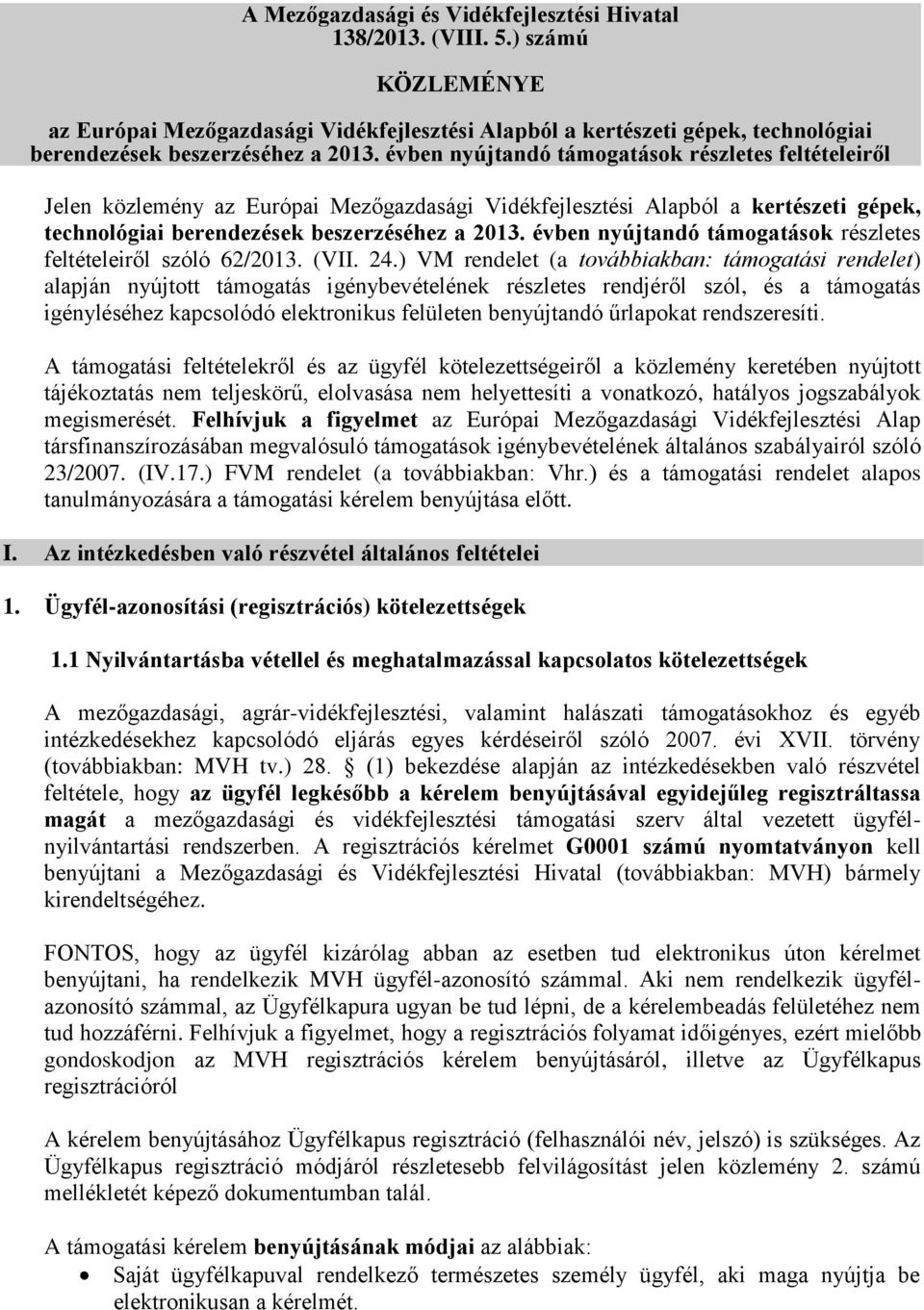 évben nyújtandó támogatások részletes feltételeiről szóló 62/2013. (VII. 24.