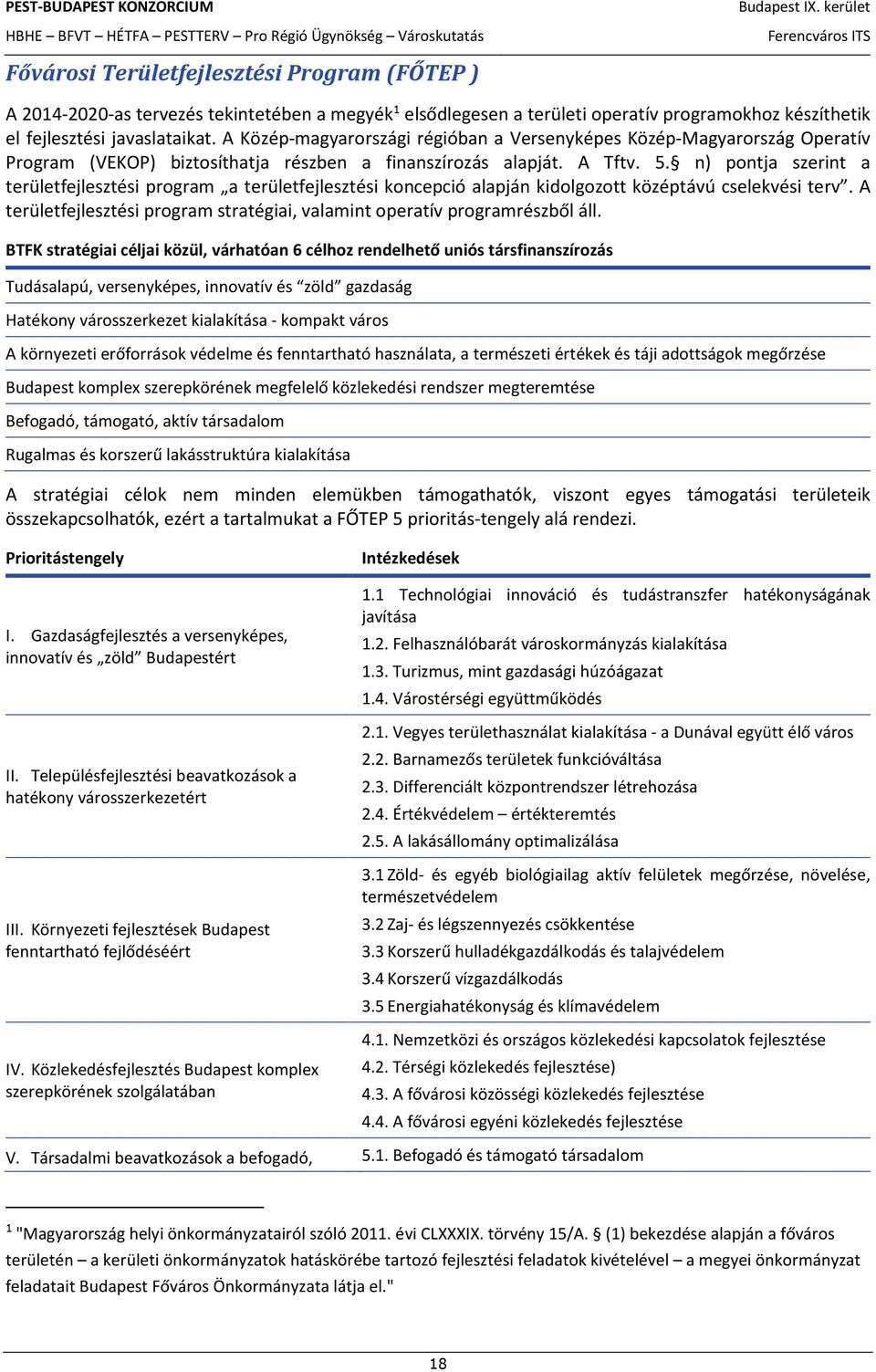 n) pontja szerint a területfejlesztési program a területfejlesztési koncepció alapján kidolgozott középtávú cselekvési terv.