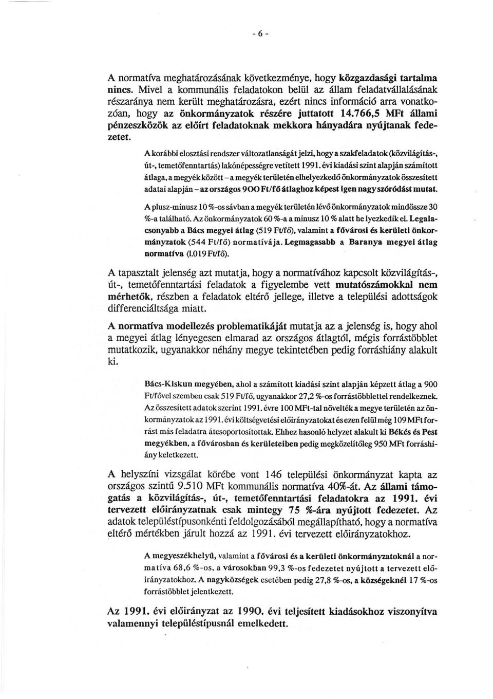 7 66,5 MFt állami pénzeszközök az elöírt feladatoknak mekkora hányadára nyújtanak fedezetet.