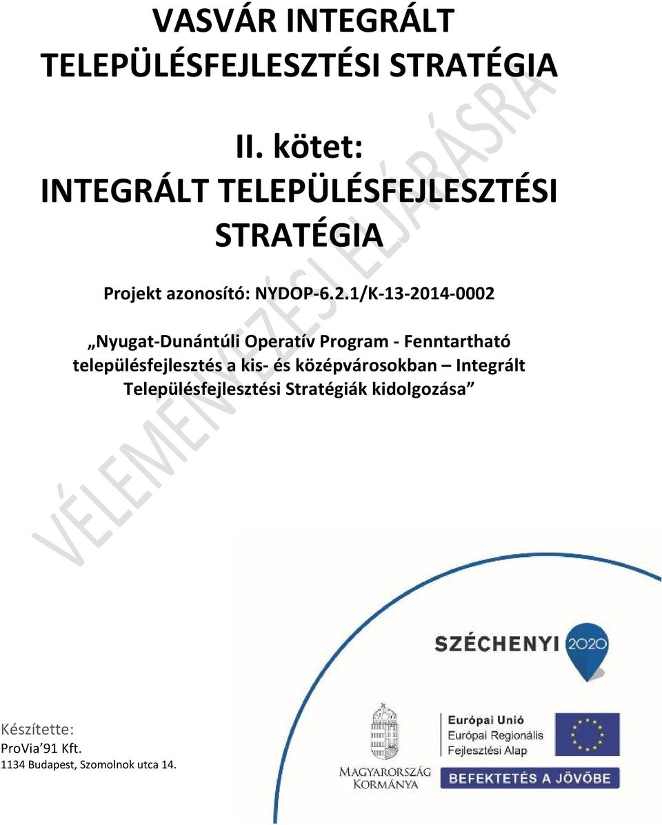 1/K-13-2014-0002 Nyugat-Dunántúli Operatív Program - Fenntartható településfejlesztés a