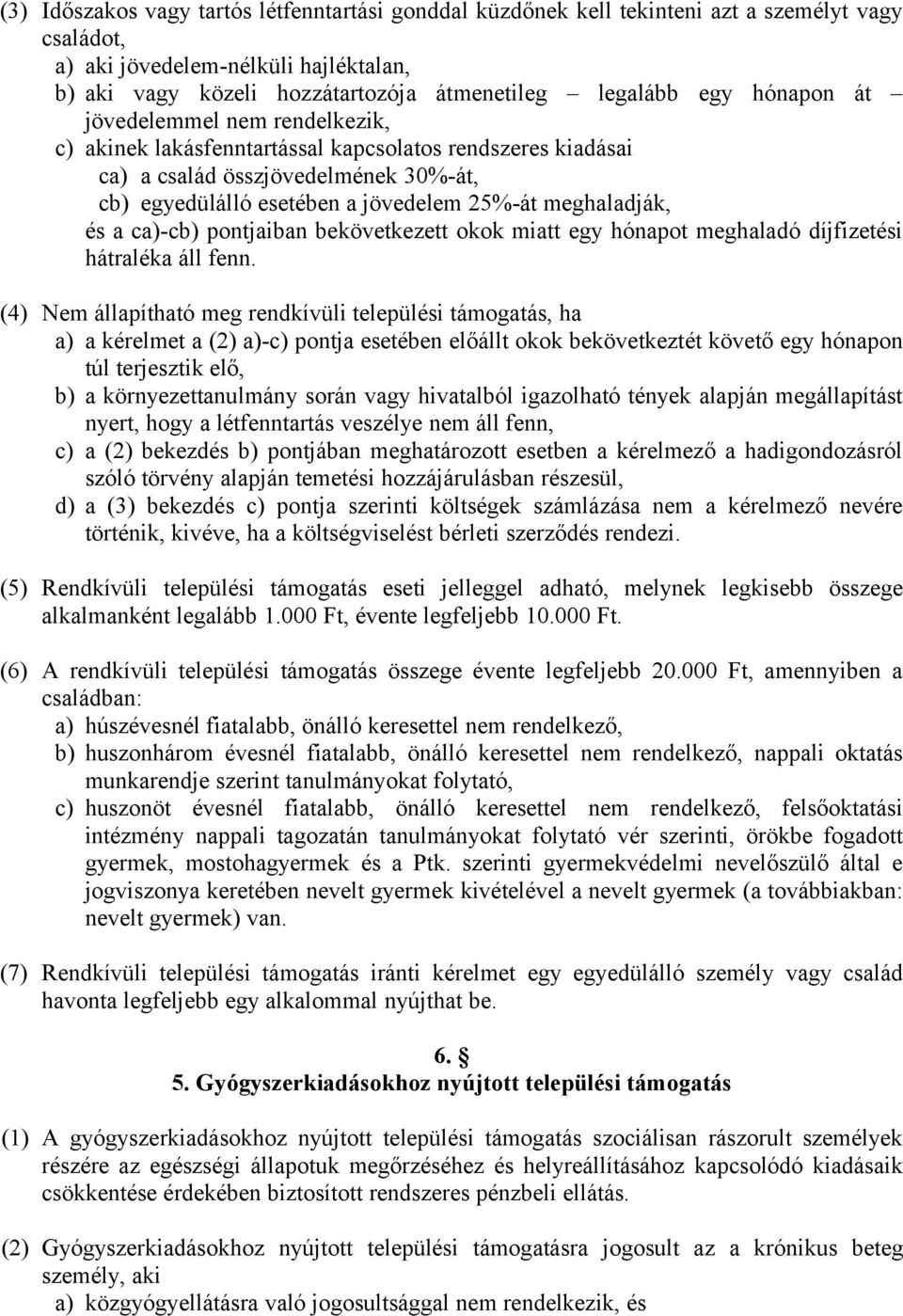 a ca)-cb) pontjaiban bekövetkezett okok miatt egy hónapot meghaladó díjfizetési hátraléka áll fenn.