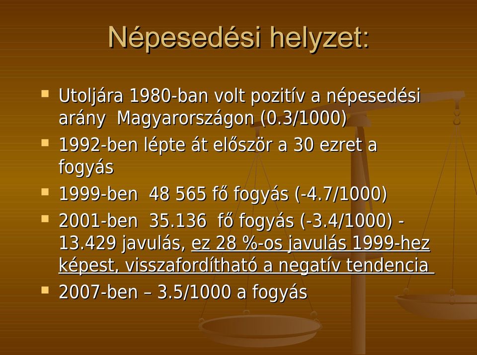 3/1000) 1992-ben lépte át először a 30 ezret a fogyás 1999-ben 48 565 fő fogyás (-4.