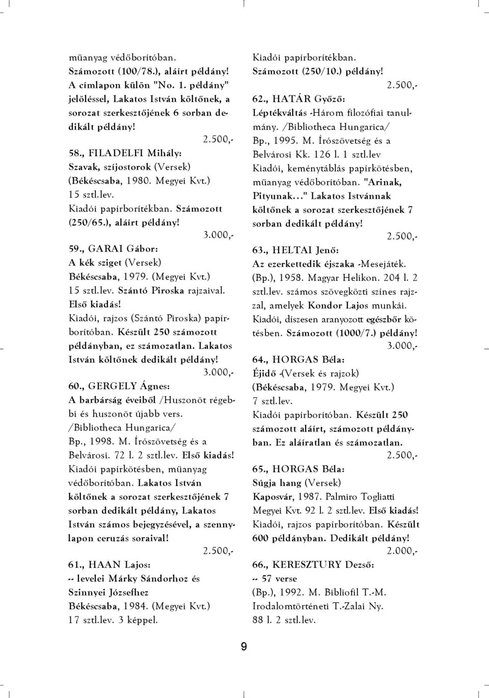 , GARAI Gábor: A kék sziget (Versek) Békéscsaba, 1979. (Megyei Kvt.) 15 sztl.lev. Szántó Piroska rajzaival. Elsõ kiadás! Kiadói, rajzos (Szántó Piroska) papírborítóban.