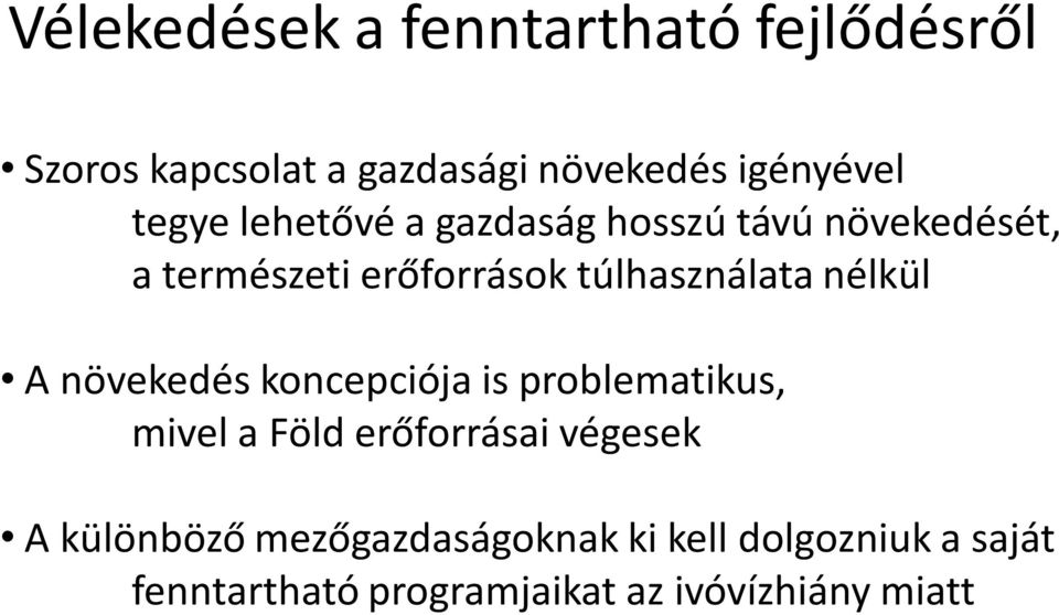 nélkül A növekedés koncepciója is problematikus, mivel a Föld erőforrásai végesek A