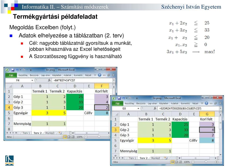 terv) Cél: nagyobb táblázatnál gyorsítsuk a munkát,